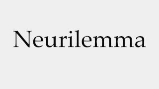 How to Pronounce Neurilemma [upl. by Florentia947]