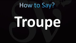 How to Pronounce Troupe Correctly [upl. by Gavrila]