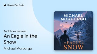 An Eagle in the Snow by Michael Morpurgo · Audiobook preview [upl. by Nilknarf]