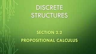 Discrete Structures Section 22 Propositional Calculus [upl. by Ko547]