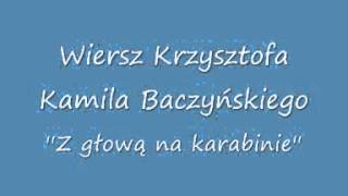 Krzysztof Kamil Baczyński  Z głową na Karabinie [upl. by Skolnik]