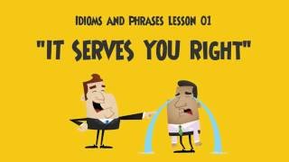 Idioms and phrases lesson 01  It serves you right [upl. by Eilahtan]