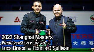 2023 Shanghai Masters Final Luca Brecel vs Ronnie OSullivan Full Match 12 [upl. by Dewar]