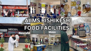 AIIMS Rishikesh Food Facilites Mess Tour Diets  Canteen Fruit stalls Nescafé [upl. by Shandra]