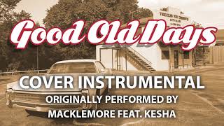 Good Old Days Cover Instrumental In the Style of Macklemore feat Kesha [upl. by Robbins]