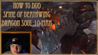 How to duo  Spine of Deathwing  Dragon Soul 10 man [upl. by Gamal816]