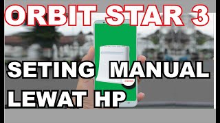 orbit star 3 seting manual lewat hp android [upl. by Oakley]