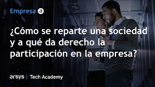 Participación Empresa Cómo se reparte una sociedad y a qué da derecho la participación [upl. by Xylia]