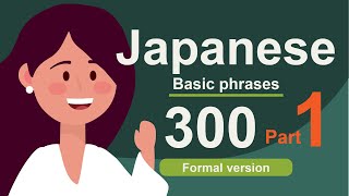 Learn Japanese  300 Japanese Basic Phrases for Beginners Formal ver [upl. by Ovida132]