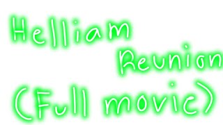 Helliam Reunion FULL MOVIE [upl. by Codding]