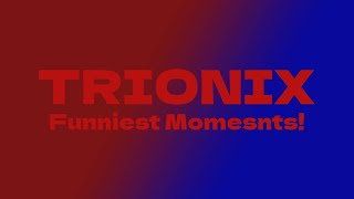 Trionix FUNNIEST Moments [upl. by Oivatco]