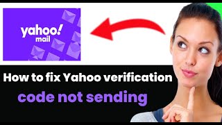 YAHOO MAIL VERIFICATION CODE PROBLEM 2024 BEST METHOD [upl. by Mairim77]