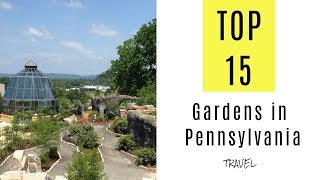 Most Beautiful Gardens in Pennsylvania TOP 15 [upl. by Ahsita]