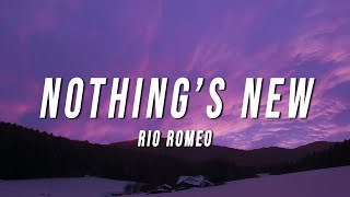 Rio Romeo  Nothing’s New Lyrics [upl. by Losiram306]