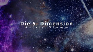 Astrid Stamm Die 5 Dimension [upl. by Bogey526]