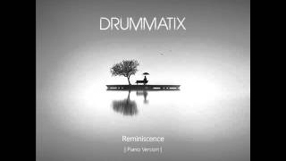 Drummatix  Reminiscence Piano Version [upl. by Ylera]