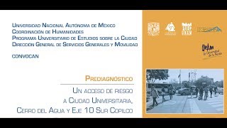 Presentación quotUn acceso de riesgo a Ciudad Universitaria Cerro del Agua y Eje 10 Sur Copilco [upl. by Kihtrak]