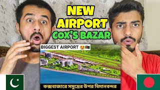 🇧🇩 Pakistani Reaction on Beautiful New Airport in Coxs Bazar Bangladesh 🇧🇩 [upl. by Acireit]