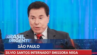 Silvio Santos internado Emissora nega  Brasil Urgente [upl. by Aidam92]