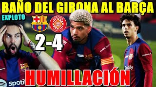 BAÑO del GIRONA 24 al BARÇA ¡BOCHORNOSO Se ESCAPA la LIGA tras una DERROTA DURA ¡INJUSTIFICABLE [upl. by Netnilc]