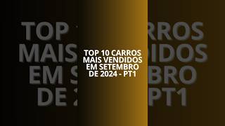 Top 10 carros mais vendidos em Setembro de 2024  Parte 1 [upl. by Edora868]