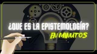 ¿QUE ES LA EPISTEMOLOGÍA en minutos [upl. by Dimitris745]