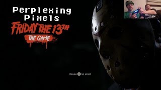 Perplexing Pixels Friday the 13th The Game  Single Player PS4 Pro reviewcommentary Ep280 [upl. by Puttergill]