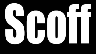 Scoff [upl. by Oiruam]