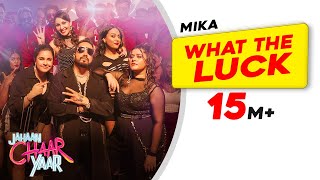 What The Luck  Mika Singh  Jahaan Chaar Yaar  Swara Shikha Meher Pooja  Latest Songs 2022 [upl. by Addis]