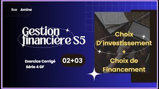 Gestion financière S5  Série 4 Exe 2amp3 quotChoix dinvesti  Choix de financementquot [upl. by Akkim]