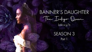 Banners Daughter The Indigo Queen Season 3 Part 1 Loki x yn [upl. by Horbal]