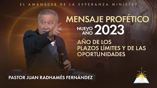 Mensaje profético 2023 Año de los plazos límites y de las oportunidades  Pastor Juan R Fernández [upl. by Pelag]