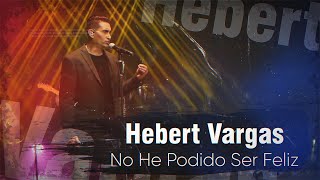 Hebert Vargas  No he podido ser Feliz  Live [upl. by Urata699]