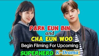 PARK EUN BIN and CHA EUN WOO Begin Filming For Upcoming Superhero Kdrama viralvideos kdrama [upl. by Idonna614]