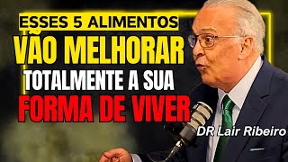 Dr Lair Ribeiro REVELA os 5 ALIMENTOS para MELHORAR seu DESEMPENHO  Lair Ribeiro Dieta [upl. by Ihdin]