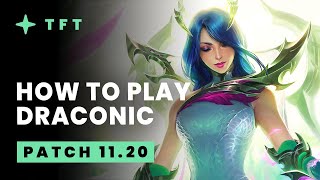 How To Play Draconic  Teamfight Tactics Patch 1120 Guide [upl. by Quartis]