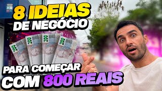 8 IDEIAS DE NEGÓCIO PARA COMEÇAR COM 800 REAIS [upl. by Sylvie]