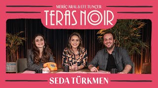 Teras Noir 13 Seda Türkmen [upl. by Susann]