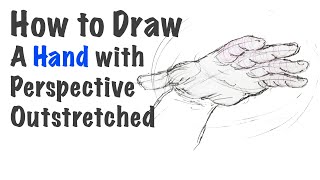 How to Draw a Hand with Perspective Outstretched [upl. by Joye]