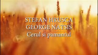 Stefan Hrusca George Natsis  Cerul si pamantul [upl. by Acie]