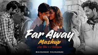 Far Away Mashup Aaj Bhi 2 X Galliyan Alvin Jax Bollywood Chillout Mashup [upl. by Nyvar]