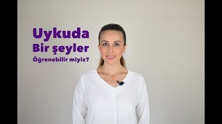 Uykuda bir şeyler öğrenebilir miyiz [upl. by Nilyak756]