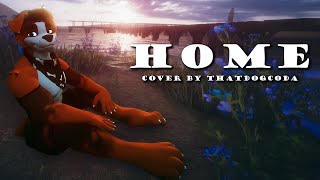 Home Cover Song by ThatDogCoda [upl. by Ocire48]