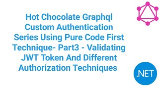 Part3 Validating JWT Token And Authorization TypesHC GraphQL Auth Series Using Pure Code First [upl. by Monte144]