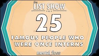 25 Famous People Who Were Once Interns  mentalfloss List Show Ep219 [upl. by Otrebliw976]