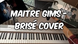 Maitre gims  Brisé  COVER [upl. by Nahte]