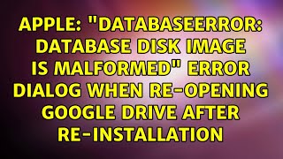 quotDatabaseError database disk image is malformedquot error dialog when reopening Google Drive [upl. by Lehcar]