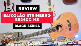 Review Baixolão Strinberg SB240C NS  Baixo Eletroacústico [upl. by Arriat950]