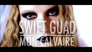 Swift Guad  Mon calvaire clip officiel [upl. by Juan]