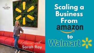 Scaling from Amazon to Walmart with Sarah Ray of The Walmart Sellers Network [upl. by Verena]